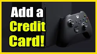 How to Add Credit Card to Xbox Series X Account (Fast Tutorial)