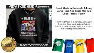 Good Made In Colorado A Long Long Time Ago State Mashup Logo Teams T-Shirt
