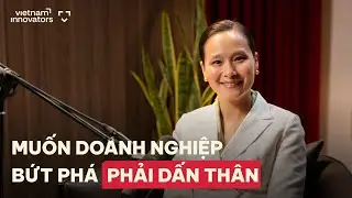 Muốn doanh nghiệp bứt ph&aacute; phải dấn th&acirc;n - B&igrave;nh L&ecirc; Vandekerckove, ASART Deal Advisory