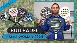 La nueva colecci&oacute;n de PALAS de BULLPADEL WOMAN 2024 | Muy buenas sensaciones con esta nueva l&iacute;nea 💥