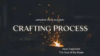 Heat Treatment: The Soul of the Blade