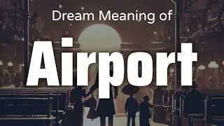Airport Dream Meaning & Symbolism | Interpretation Psychology