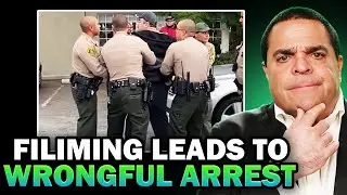 Filming Leads to WRONGFUL ARREST | Lawyer Reacts
