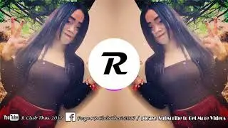 Remix Best Melody New Break Mix in club Thai By R Club Thai 2018   YouTube