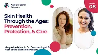 S4E08: Skin Health through the Ages with Dr. Mary Alice Mina