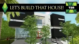 TSR Let's Build THAT House! #2 - Modern Essence