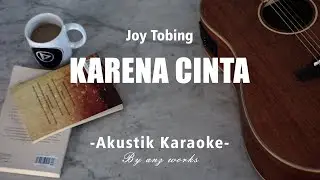 JOY TOBING - KARENA CINTA ( AKUSTIK KARAOKE )