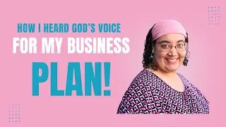 How I Heard God's Voice for My Business Plan