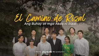 [ROUGH CUT] El Camino de Rizal - Ang Buhay at mga Akda ni Rizal
