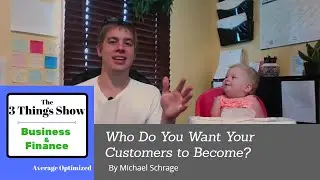 Who Do You Want Your Customers to Become by Michael Schrage -  3 Big Ideas