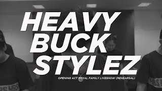 HeavyBUCKStylez | Opening Act Royal Family Liveshow (Rehearsal)