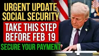 🚨URGENT SOCIAL SECURITY UPDATE: Take This Step Before Feb 19th to Secure SSA, SSI & SSDI Payments