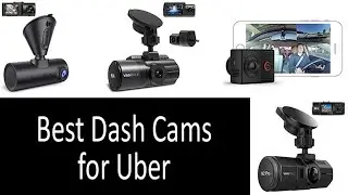 Best Dash Cam for Uber Drivers 2023
