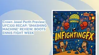 Crown Jewel Perth Preview; UFC320 RECAP; 'SMASHING MACHINE' REVIEW; BOOTS ENNIS FIGHT WEEK