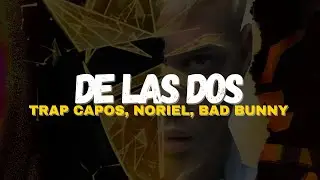 Trap Capos, Noriel &ndash; De Las 2 [Letra] ft. Bad Bunny, Arc&aacute;ngel