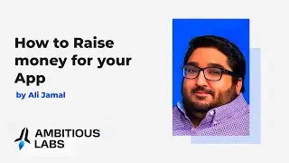 10 Steps To Raise Money For Your App Idea - Ali Jamal