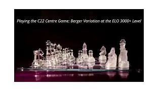 C22 Centre Game: Berger Variation (ELO rated 3210)