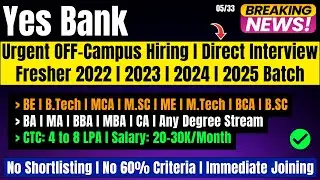 Yes Bank Most Urgent Hiring 2025 | Direct Attend Interview No Test |OFF Campus Drive 2021-2026 BATCH