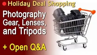 Shopping for Deals and Answerwing Questions on Camera Gear, Lenses, and Accessories ep.