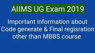 AIIMS UG Exam 2019 !! Code generate and final registration other than MBBS course