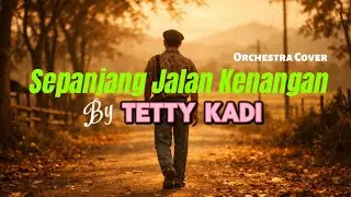 [Lirik] Sepanjang Jalan Kenangan - Tetty Kadi (Cinematic Orchestra Cover) | Mengenang Masa Indah