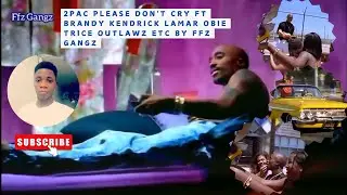2pac Please Don't Cry ft Brandy Kendrick Lamar Obie Trice Outlawz  etc mix by @rapsocietyrecordsffz 2024