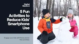 Digital Balance: 5 Fun Activities to Reduce Kids' Smartphone Use | Vitality Vibes