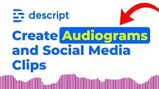 Create Social Media Clips and Custom Audiograms with Descript