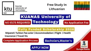KTU Scholarship in Lithuania | Bachelor, Master & PhD | NO IELTS | Step by Step Application Guide