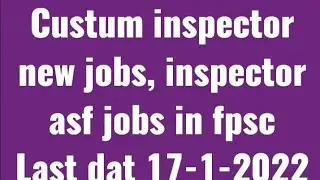 Inspector asf jobs |fpsc jobs |recently announced fpsc jobs |jobs in 2022 |custom inspector job 2022