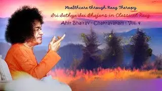 Healthcare Through Raag Therapy - Sri Sathya Sai Bhajans in Raag Ahir Bhairav (Chakravakam) - 4