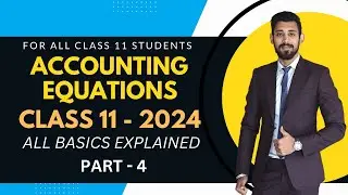 Accounting Equation | Class 11 | All basics Explained | Part 4