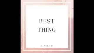 Liseli B - Best Thing (Official Audio)