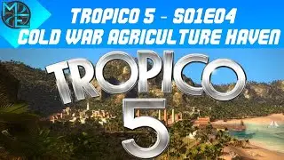 Tropico 5 - E04 - Cold War Era, Agriculture Haven