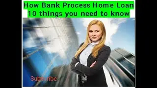 How Bank process your Home Loan Application