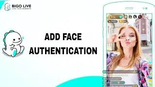 How To Add Face Authentication On Bigo Live App