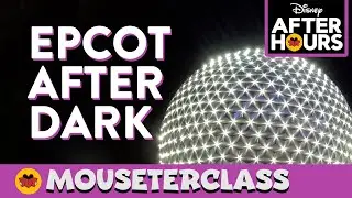 Disney After Hours at EPCOT! Full Strategy to Maximize Park Time