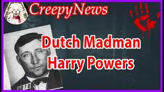 Harry Powers - A Madman From The Netherlands - Case From Early The 1900's | CreepyNews