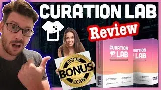 Curation Lab Review - Curation Lab Review with HIGH-END Bonuses