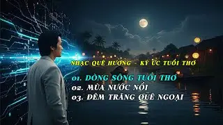 Dòng Sông Tuổi Thơ Trở Về | Liên Khúc Nhạc Quê Hương Xúc Động | GIAI ĐIỆU AI 05 #nhạcquêhương