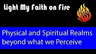 The Deep Kabbalistic Connection between the Physical and Spiritual Realms beyond what we Perceive
