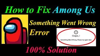 How to Fix Among Us  Oops - Something Went Wrong Error in Android & Ios - Please Try Again Later