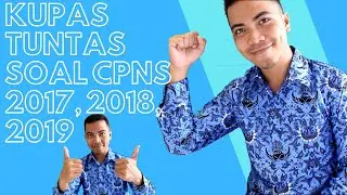 TERBARU!!! PEMBAHASAN TUNTAS  JELAS SOAL TES CPNS 2017, 2018 DAN 2019