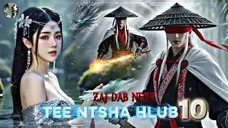 Nraug Yaj Yuam Thiab Nkauj Hnub Ci Part #10 ( Zaj Dab Neeg Tee Ntshav Hlub)