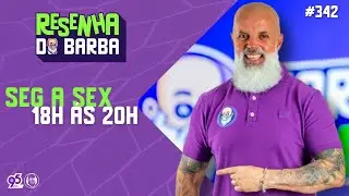 🟣 RESENHA DO BARBA #342  - 09/09/2025