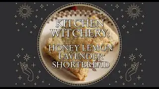 Honey Lemon Lavender Shortbread | Cookies for Anti-Stress & Love | Kitchen Witchery with Sara