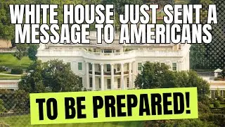 White House Just Sent A Message To Americans To Be PREPARED!