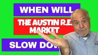 When Will The Austin Real Estate Market Slow Down