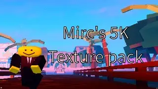 MIRC'S 5K TEXTURE PACK RELEASE
