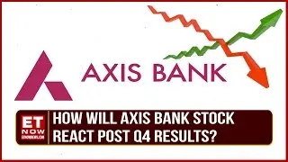 Axis Bank Q4 Results: PAT Rises Over 17% QoQ | Axis Bank Stocks Post Q4 Result | Business News